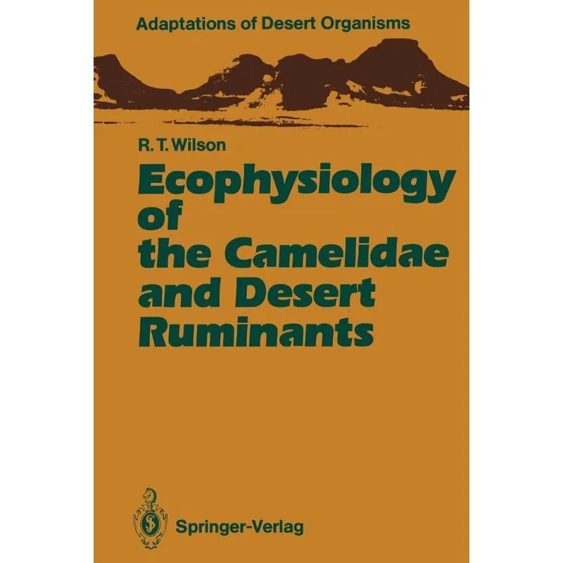 Ecophysiology of the Camelidae and Desert Ruminants