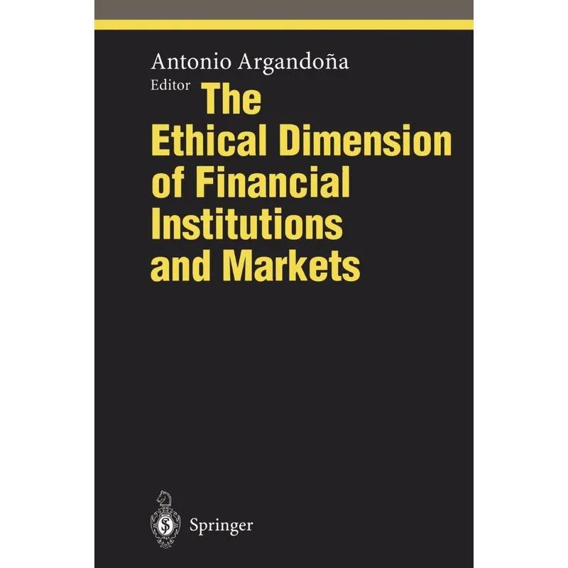 The Ethical Dimension of Financial Institutions and Markets