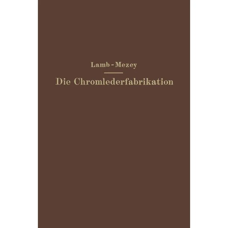 Die Chromlederfabrikation