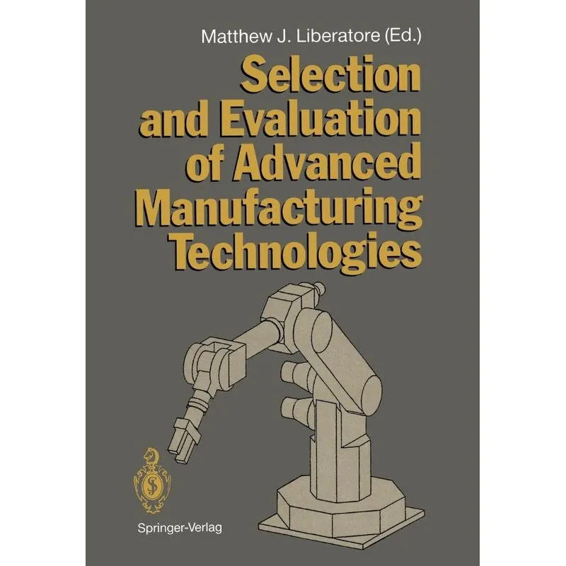 Selection and Evaluation of Advanced Manufacturing Technolo