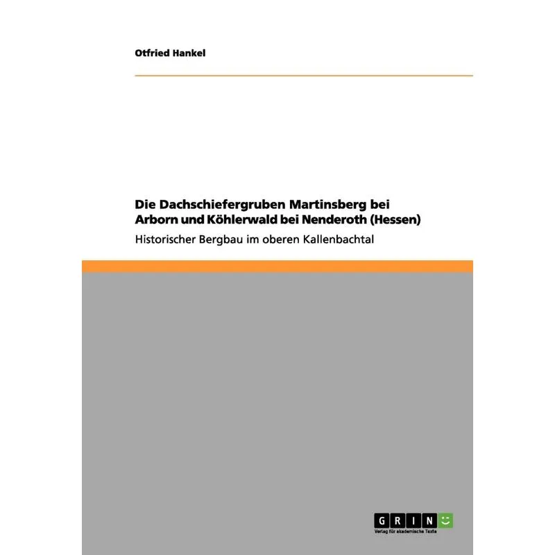 Die Dachschiefergruben Martinsberg Bei Arborn Und Köhlerwal