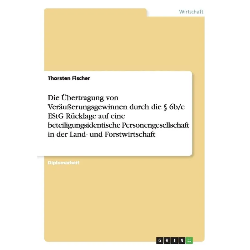 Die Ubertragung Von Verausserungsgewinnen Durch Die 6b/c Estg Rucklage Auf Eine Beteiligungsidentische Personengesellschaft In Der Land- Und Forstwir