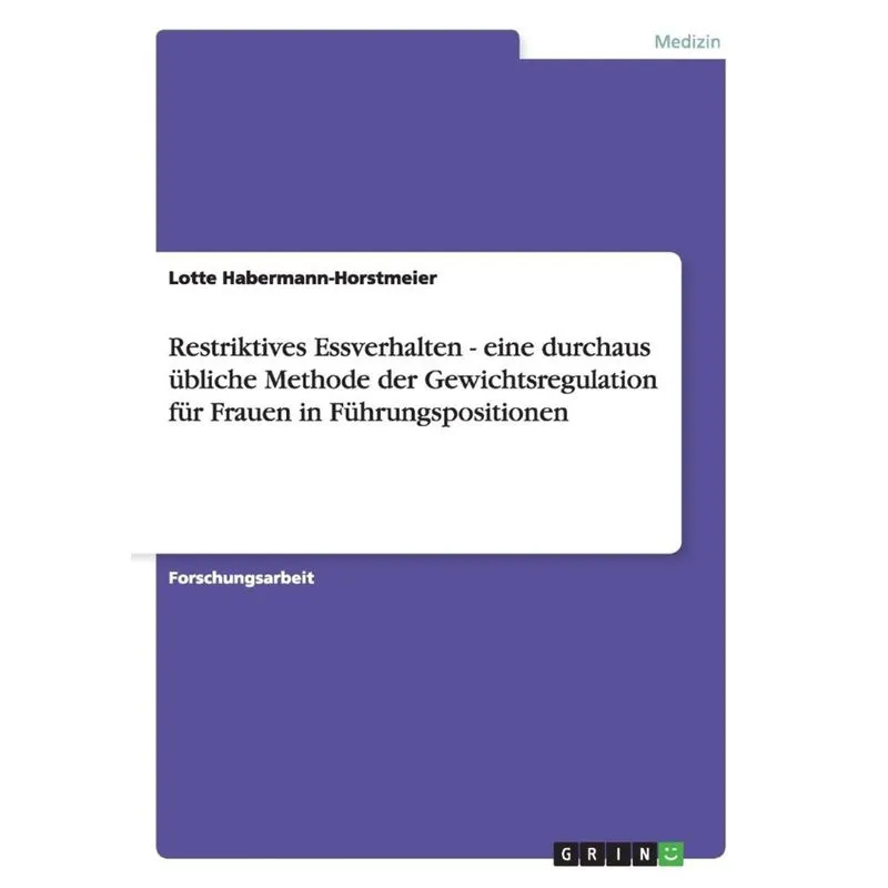 Restriktives Essverhalten - eine durchaus übliche Methode der Gewichtsregulation für Frauen in Führungspositionen