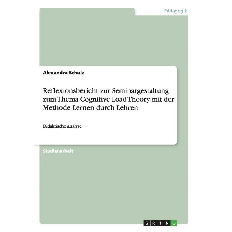Reflexionsbericht zur Seminargestaltung zum Thema Cognitive Load Theory mit der Methode Lernen durch Lehren