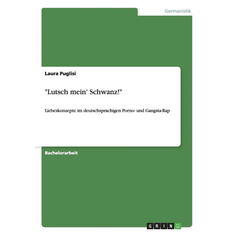 Liebeskonzepte im deutschsprachigen Porno- und Gangsta-Rap