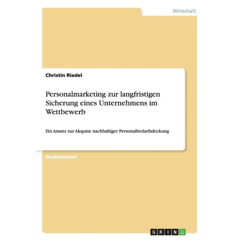 Personalmarketing zur langfristigen Sicherung eines Unternehmens im Wettbewerb