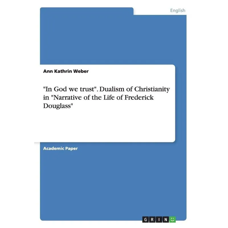 In God we trust. Dualism of Christianity in Narrative of the Life of Frederick Douglass