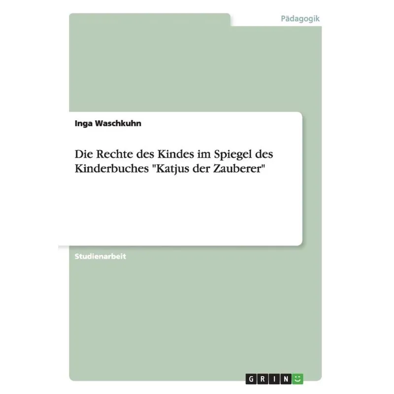 Die Rechte des Kindes im Spiegel des Kinderbuches Katjus der Zauberer