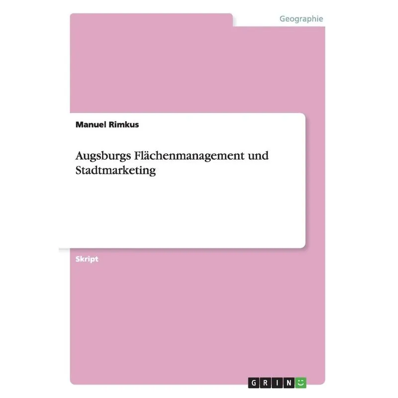 Augsburgs Flächenmanagement und Stadtmarketing