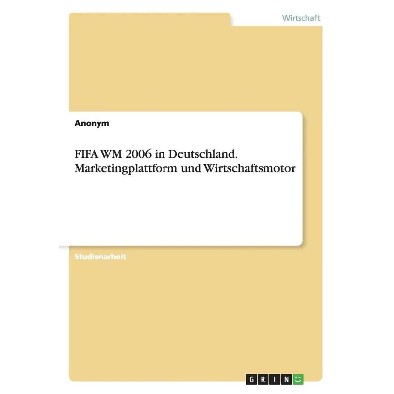 FIFA WM 2006 in Deutschland. Marketingplattform und Wirtsch