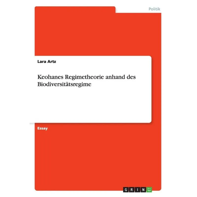 Keohanes Regimetheorie anhand des Biodiversitätsregime