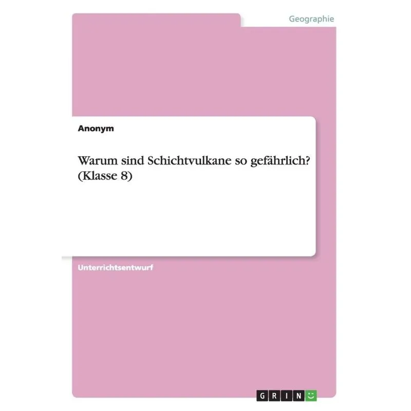 Warum sind Schichtvulkane so gefährlich? (Klasse 8)