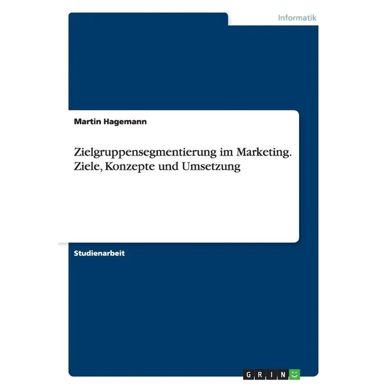 Zielgruppensegmentierung im Marketing. Ziele, Konzepte und