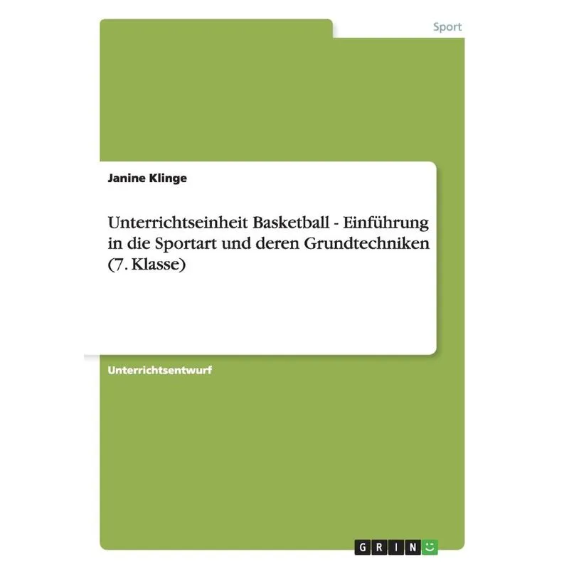 Unterrichtseinheit Basketball - Einführung in die Sportart und deren Grundtechniken (7. Klasse)