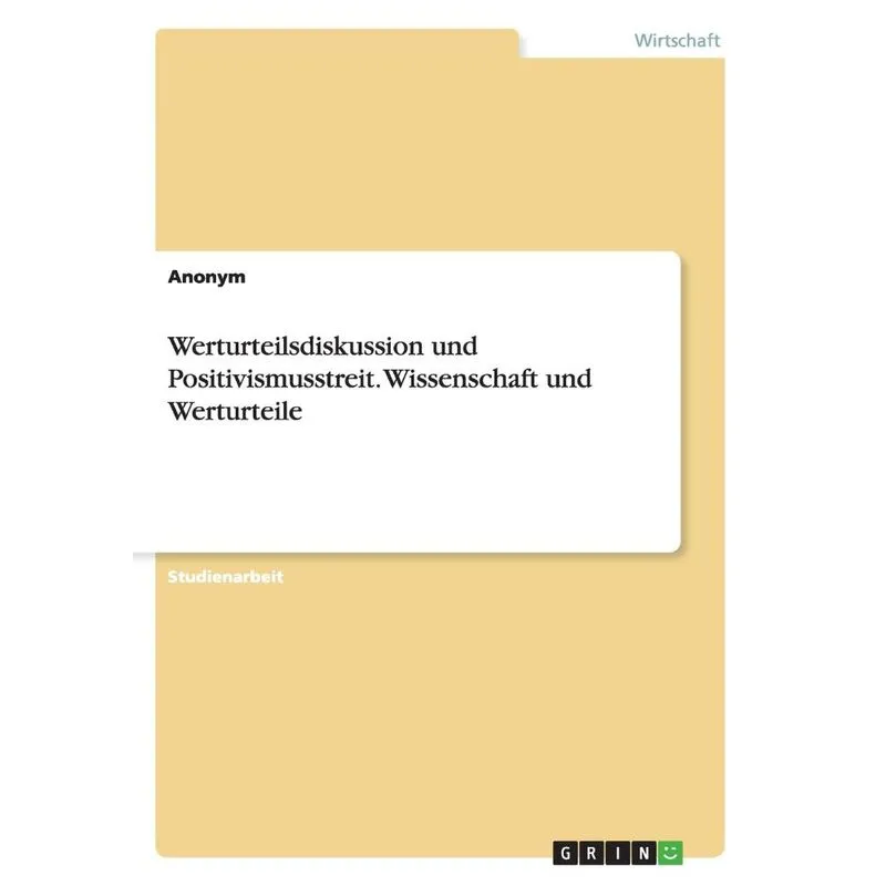 Werturteilsdiskussion und Positivismusstreit. Wissenschaft