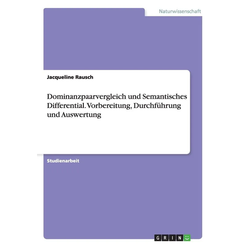 Dominanzpaarvergleich und Semantisches Differential. Vorbereitung, Durchführung und Auswertung