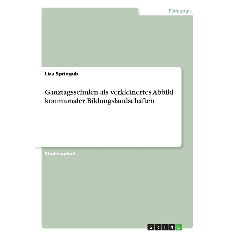 Ganztagsschulen als verkleinertes Abbild kommunaler Bildungslandschaften