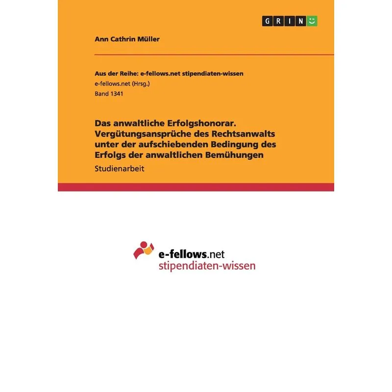 Das anwaltliche Erfolgshonorar. Vergütungsansprüche des Rechtsanwalts unter der aufschiebenden Bedingung des Erfolgs de