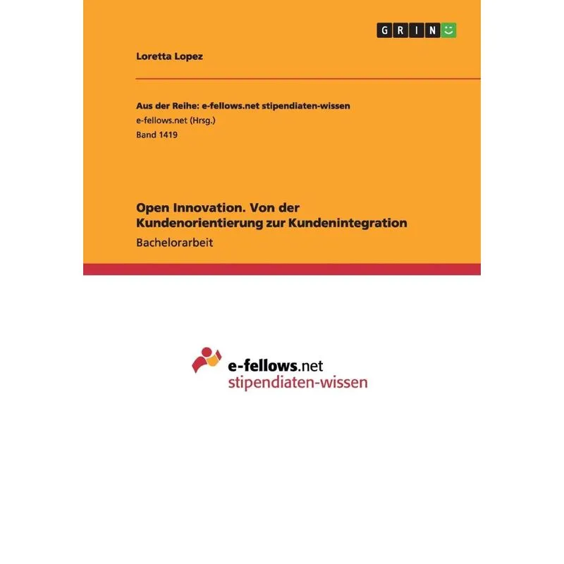 Open Innovation. Von der Kundenorientierung zur Kundeninteg