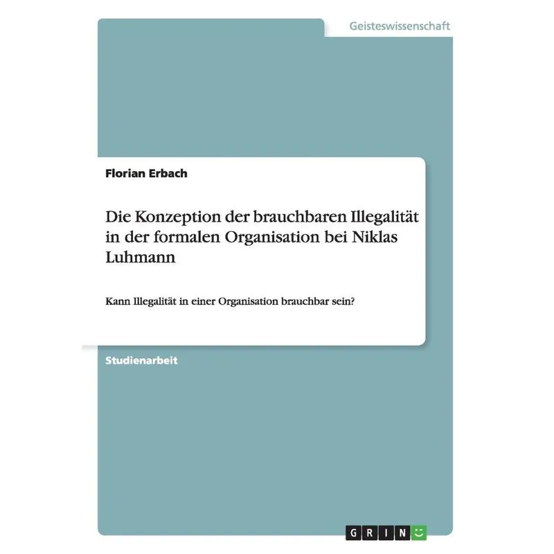 Die Konzeption der brauchbaren Illegalitt in der formalen Organisation bei Niklas Luhmann