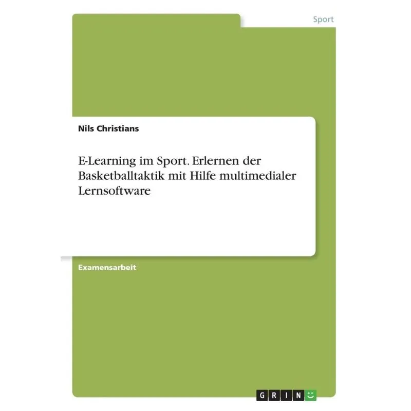 E-Learning im Sport. Erlernen der Basketballtaktik mit Hilfe multimedialer Lernsoftware