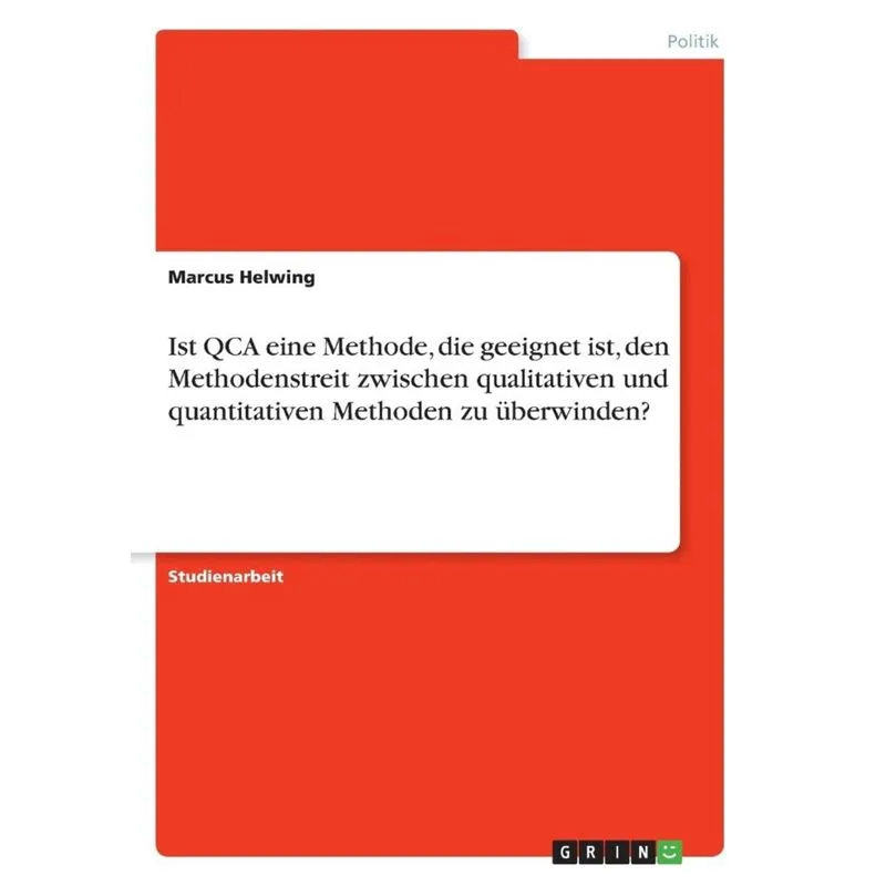Ist QCA eine Methode, die geeignet ist, den Methodenstreit zwischen qualitativen und quantitativen Methoden zu überwinden?