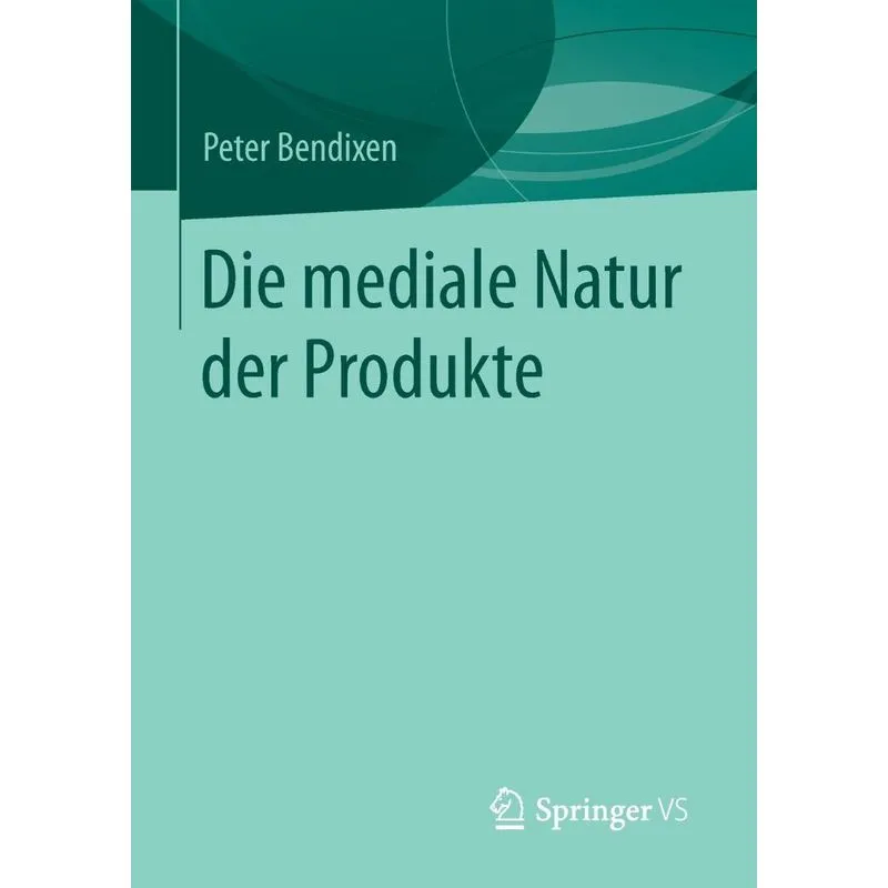 Die mediale Natur der Produkte