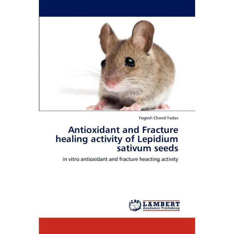 Antioxidant and Fracture healing activity of Lepidium sativ