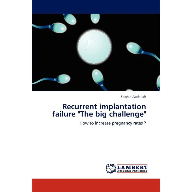 Recurrent Implantation Failure The Big Challenge