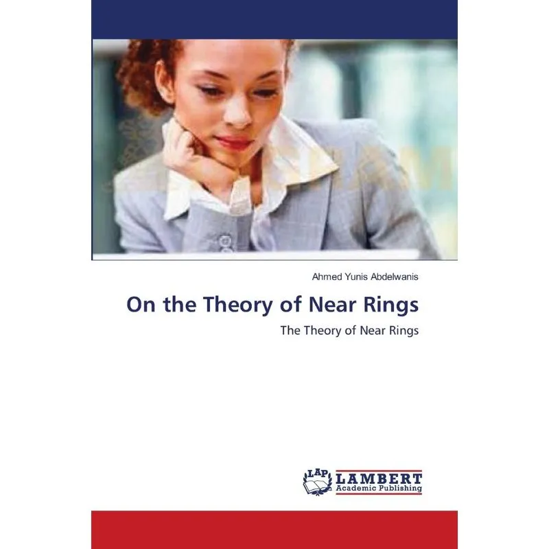 On the Theory of Near Rings