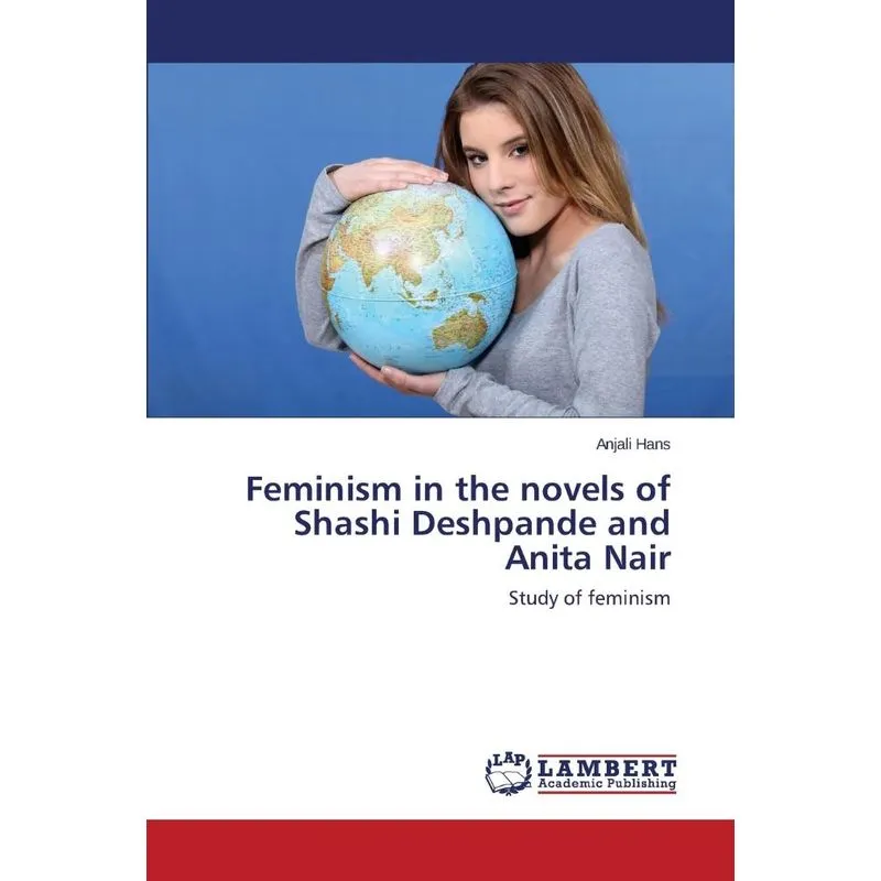 Feminism in the novels of Shashi Deshpande and Anita Nair