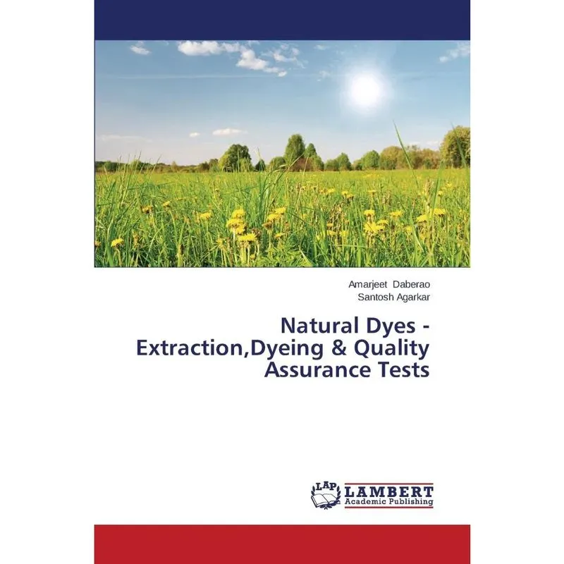 Natural Dyes - Extraction, Dyeing & Quality Assurance Tests