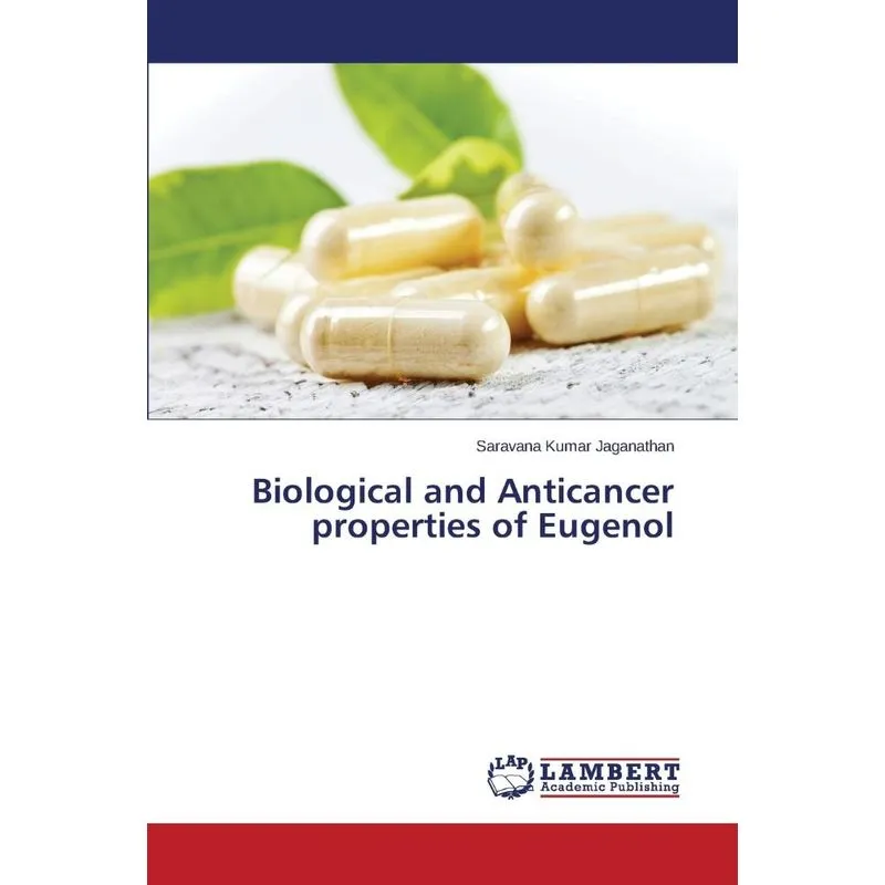 Biological and Anticancer properties of Eugenol