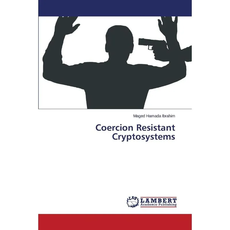 Coercion Resistant Cryptosystems