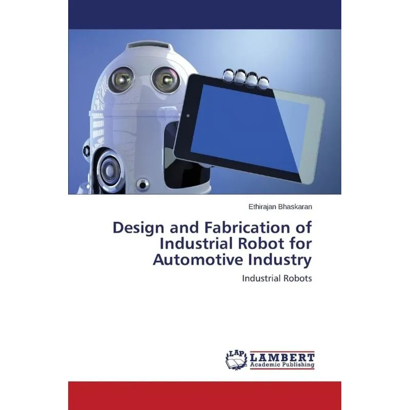 Design and Fabrication of Industrial Robot for Automotive Industry