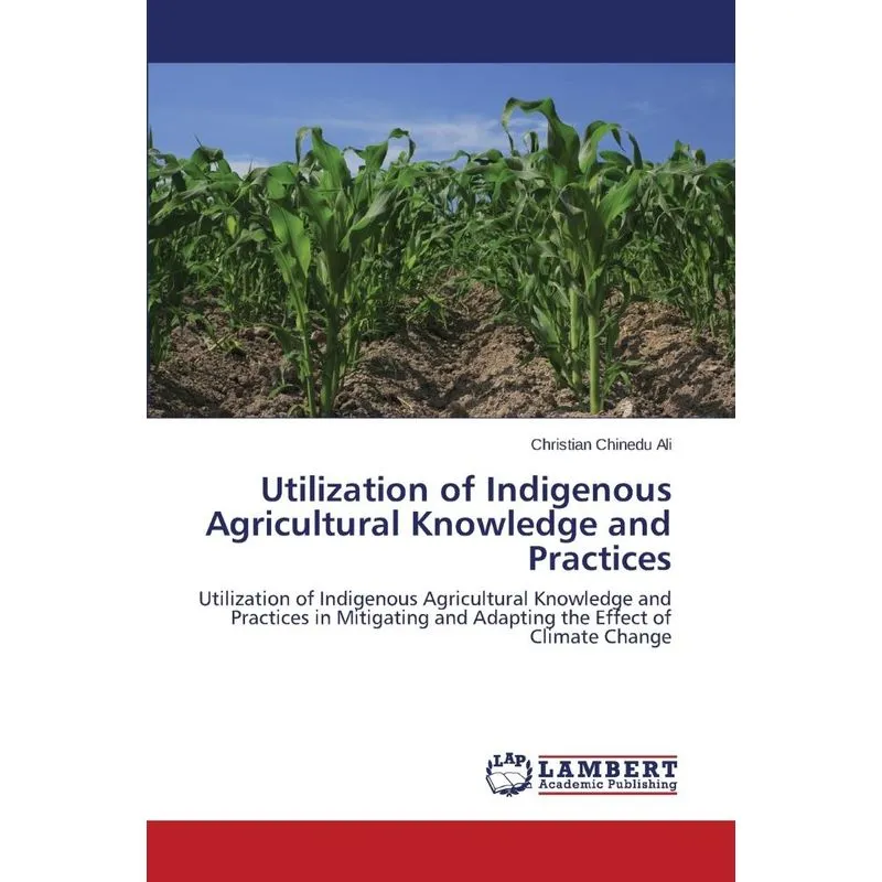 Utilization of Indigenous Agricultural Knowledge and Practi