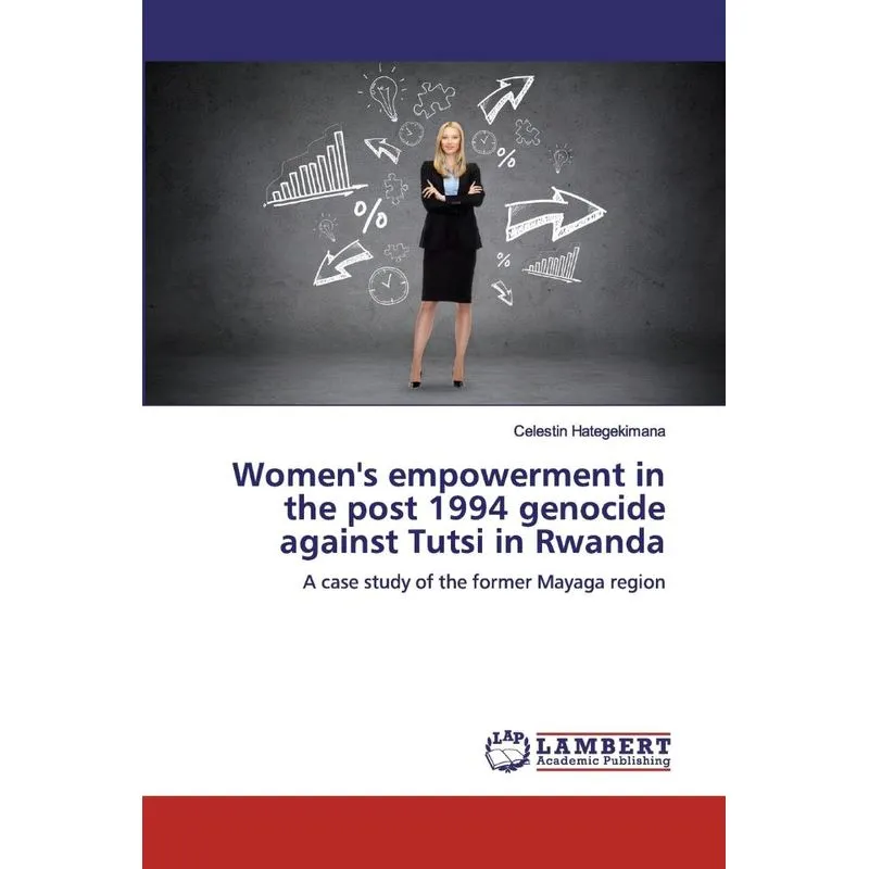 Womens empowerment in the post 1994 genocide against Tutsi