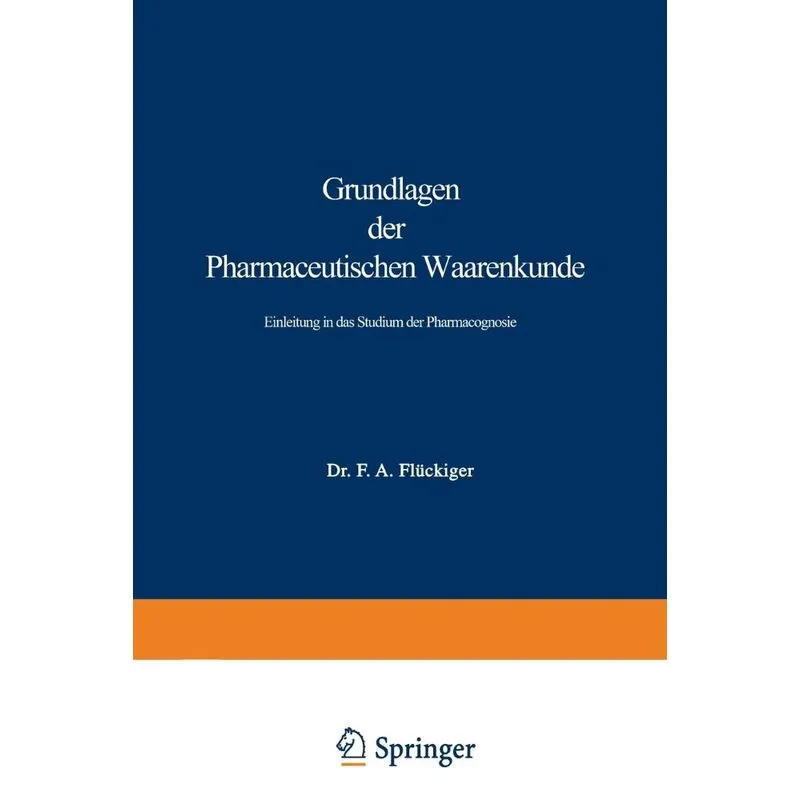 Grundlagen der Pharmaceutischen Waarenkunde