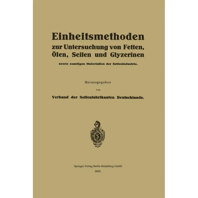 Einheitsmethoden Zur Untersuchung Von Fetten, Olen, Seifen Und Glyzerinen