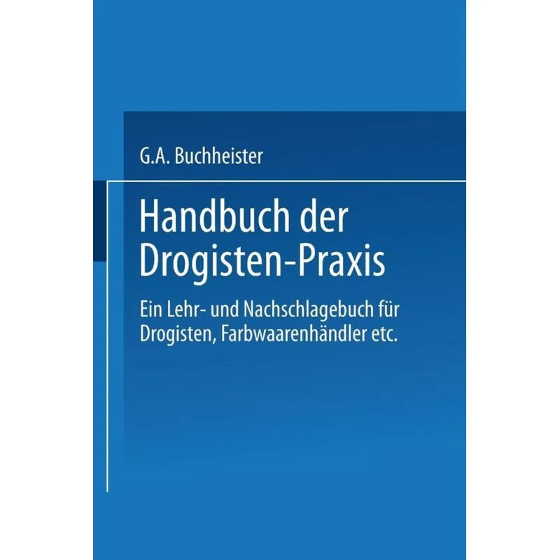 Handbuch Der Drogisten-Praxis