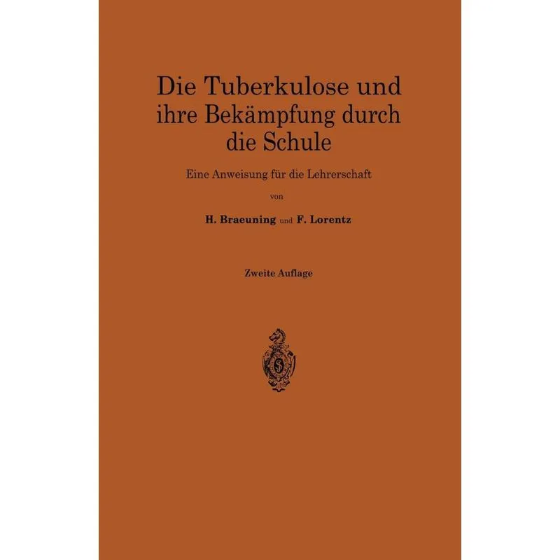 Die Tuberkulose und ihre Bekämpfung durch die Schule
