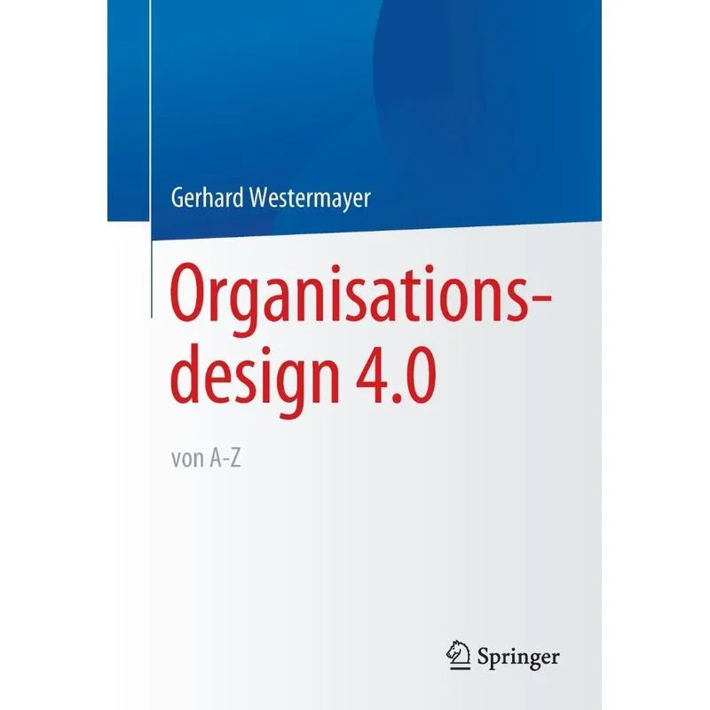Organisationsdesign 4.0 Von A-z.