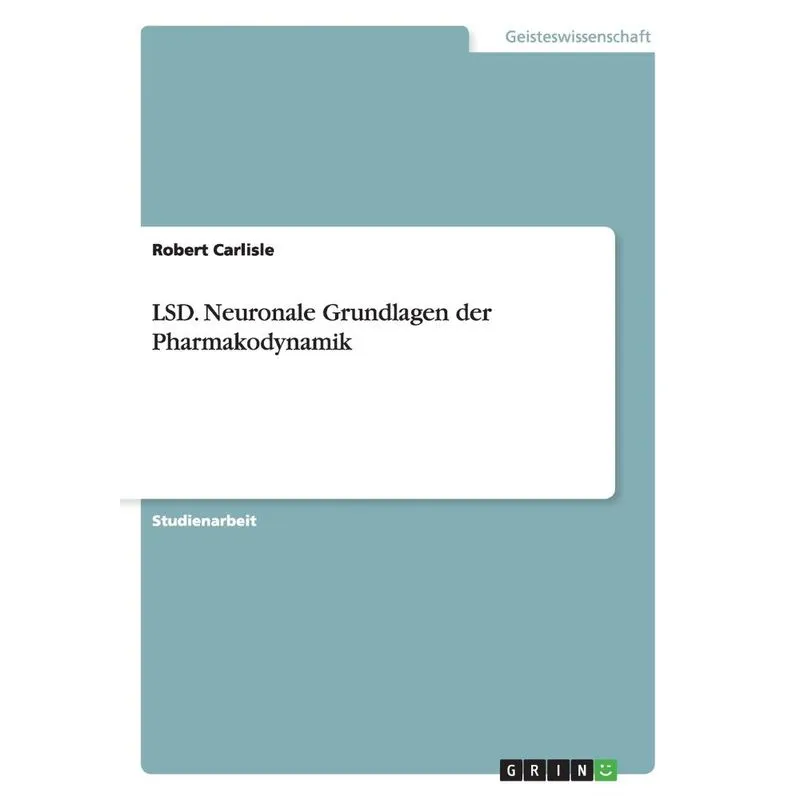 LSD. Neuronale Grundlagen der Pharmakodynamik