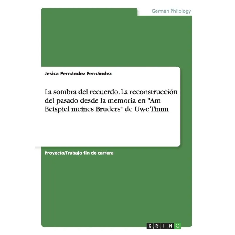La sombra del recuerdo. La reconstrucción del pasado desde la memoria en Am Beispiel meines Bruders de Uwe Timm