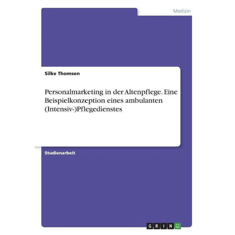 Personalmarketing in der Altenpflege. Eine Beispielkonzepti