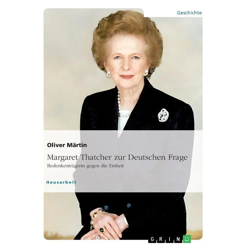 Thatcher zur Deutschen Frage. Bedenkenträgerin gegen die Ei