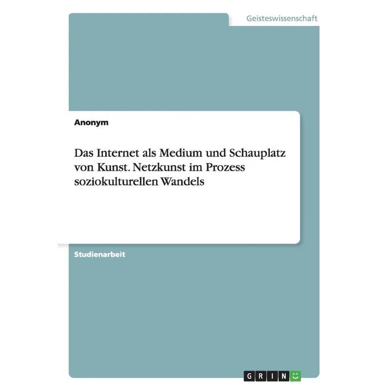 Das Internet als Medium und Schauplatz von Kunst. Netzkunst