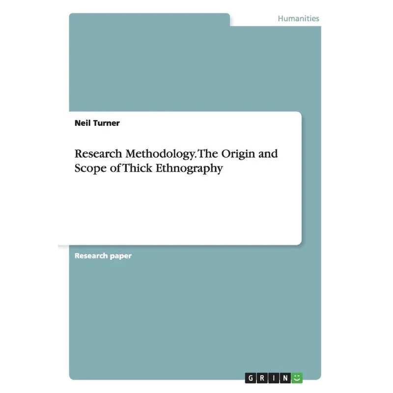 Research Methodology. The Origin and Scope of Thick Ethnogr