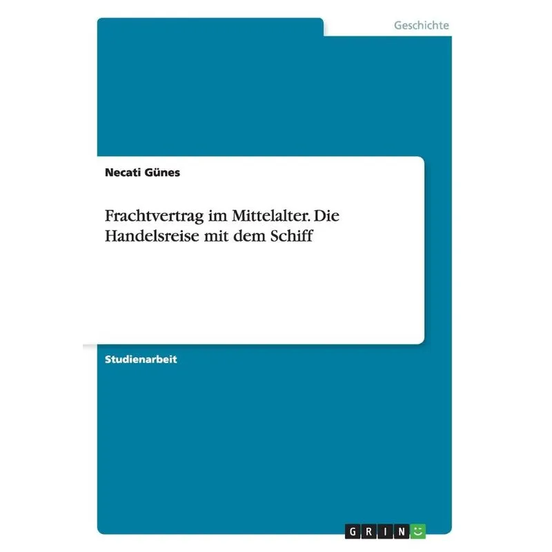 Frachtvertrag Im Mittelalter. Die Handelsreise Mit Dem Schi