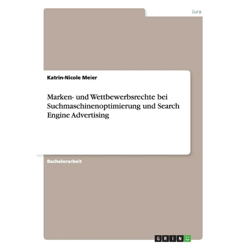 Marken- und Wettbewerbsrechte bei Suchmaschinenoptimierung und Search Engine Advertising